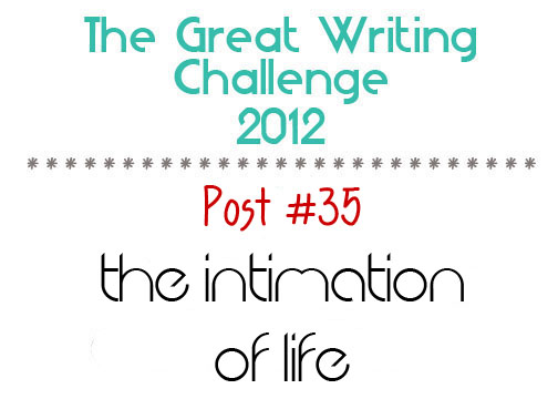 Post #35: The Intimation of Life